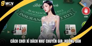 Cách Chơi Xì Dách Như Chuyên Gia: Hướng Dẫn Chiến Thuật