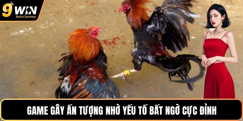 Game gây ấn tượng nhờ yếu tố bất  ngờ cực đỉnh