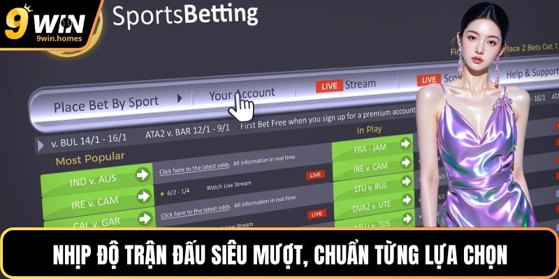 Nhịp độ trận đấu siêu mượt, chuẩn từng lựa chọn