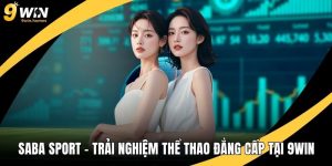 Saba Sport – Trải Nghiệm Thể Thao Đẳng Cấp Tại 9WIN