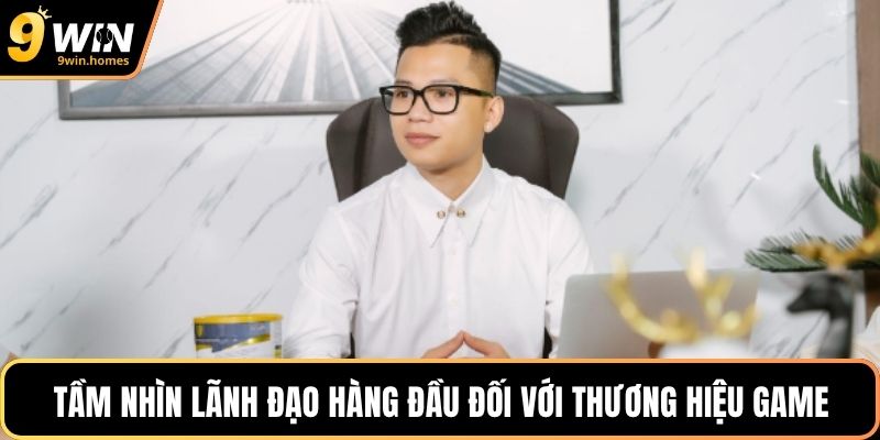 Tầm nhìn lãnh đạo hàng đầu đối với thương hiệu game