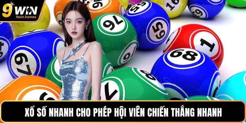 Xổ số nhanh cho phép hội viên chiến thắng nhanh